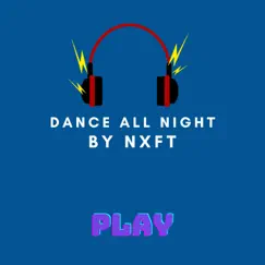 Dance All Night - Single by Nxft album reviews, ratings, credits
