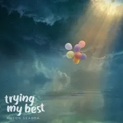 Trying My Best - Single by Anson Seabra album reviews, ratings, credits