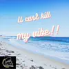 U Can't Kill My Vibe - Single album lyrics, reviews, download