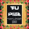 Tu piel (feat. Mckenzyrb & Round Burthel) - Single album lyrics, reviews, download