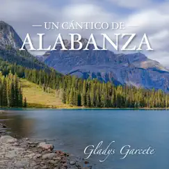 Un Cántico De Alabanza! by GLADYS GARCETE album reviews, ratings, credits