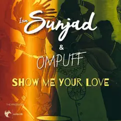 Show Me Your Love - Single by IamSunjad e Ompuff album reviews, ratings, credits