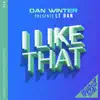 I Like That (Dan Winter Presents LT Dan) - Single album lyrics, reviews, download