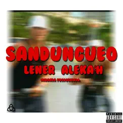 Sandungueo (Lener & Aleka$h LST) Song Lyrics