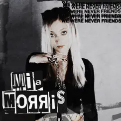 We Were Never Friends - Single by Mia Morris album reviews, ratings, credits