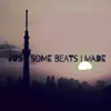 Just Some Beats I Made album lyrics, reviews, download