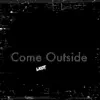 Comeoutside - Single album lyrics, reviews, download