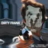 Dirty Frank - EP album lyrics, reviews, download