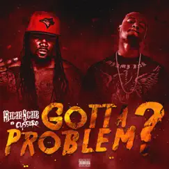 Gotta Problem? (feat. Cyssero) Song Lyrics