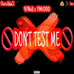 Don't Test Me (feat. YM1000) - Single by 97nell album reviews, ratings, credits