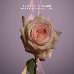 Break Your Fall - EP by Sultan + Shepard album reviews, ratings, credits