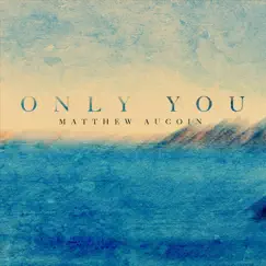 Only You - Single by Matthew Aucoin album reviews, ratings, credits