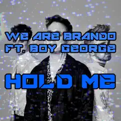 Hold Me (feat. Boy George) - Single by We Are Brando album reviews, ratings, credits