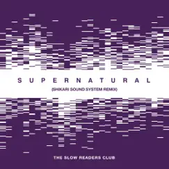 Supernatural (Shikari Sound System Remix) - Single by The Slow Readers Club album reviews, ratings, credits