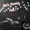 Dat's Rookie Talk - Single album lyrics, reviews, download
