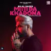 Mitti Da Khadona - Single album lyrics, reviews, download