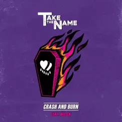 Crash and Burn - Single by Take The Name & Jacob Kulick album reviews, ratings, credits
