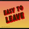 Easy to Leave - EP album lyrics, reviews, download