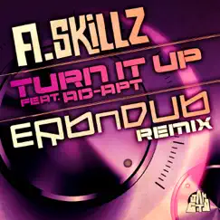 Turn It Up (feat. Ad-Apt) [Erbndub Remix] - Single by A.Skillz album reviews, ratings, credits