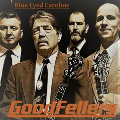 Blue Eyed Caroline - Single by Goodfellers album reviews, ratings, credits
