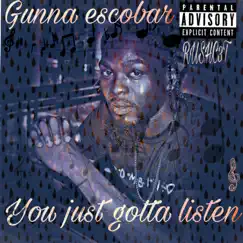 You Just Gotta Listen - EP by Gunna Escobar album reviews, ratings, credits