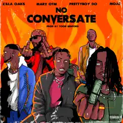 No Conversate (feat. PrettyBoy D-O, Marv OTM & MOJO AF) - Single by Zilla Oaks album reviews, ratings, credits