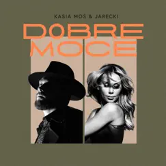Dobre Moce - Single by Kasia Moś & Jarecki album reviews, ratings, credits