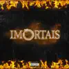 Imortais (feat. Beto Brawlyn) - Single album lyrics, reviews, download