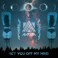 Get You Off My Mind - Single by Akriza album reviews, ratings, credits