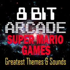 Super Mario Games - Greatest Themes & Sounds by 8-Bit Arcade album reviews, ratings, credits