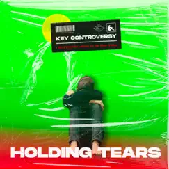 Holding Tears - Single by Key Controversy album reviews, ratings, credits