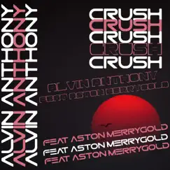 Crush (feat. Aston Merrygold) - Single by Alvin Anthony album reviews, ratings, credits
