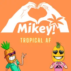 Tropical Af - Single by Heart Hands Mikey album reviews, ratings, credits