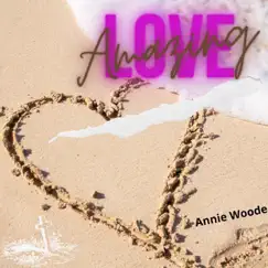 Amazing Love by Annie Woode album reviews, ratings, credits