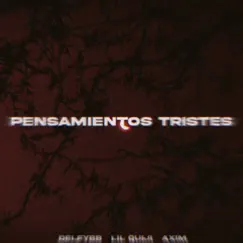 Pensamientos Tristes (feat. DelfyBB & Axim) Song Lyrics