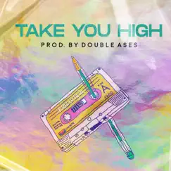 Take You High - Single by Double Ases album reviews, ratings, credits