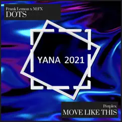 Dots / Move Like This (YANA2021 Sampler, Pt. 2) - Single by Frank Lemon, M:fx & Perplex (DNB) album reviews, ratings, credits