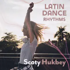 Latin Dance Rhythms by Scoty Hukbey album reviews, ratings, credits