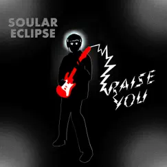 Raise You - Single by Soular Eclipse album reviews, ratings, credits