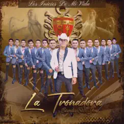 Los Inicios de Mi Vida by La Tronadora Banda San Jose album reviews, ratings, credits