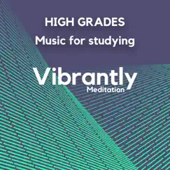 High Grades (Music for studying) by Vibrantly Binaural Beats Meditation & Binaural Beats Sleep album reviews, ratings, credits