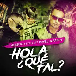 Hola ¿Que Tal? (feat. Jowel & Randy) - Single by Alberto Stylee album reviews, ratings, credits