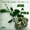 SHE a PRO (feat. Da Hood a&R) - Single album lyrics, reviews, download