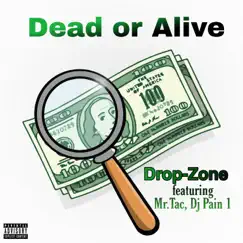 Dead or Alive (feat. Mr.Tac & DJ Pain 1) - Single by Drop-Zone album reviews, ratings, credits