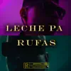 Leche Pa Rufas (feat. Alessio Forty) - Single album lyrics, reviews, download