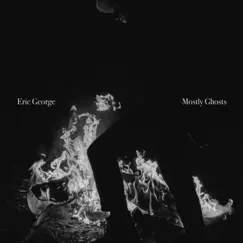 Mostly Ghosts by Eric George album reviews, ratings, credits