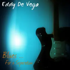 Blues ... For a Separation by Eddy De Vega album reviews, ratings, credits