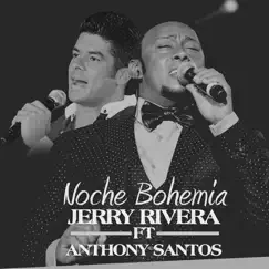 Noche Bohemia (feat. Anthony Santos) - Single by Jerry Rivera album reviews, ratings, credits