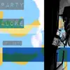 Party Alone (feat. Astn) - Single album lyrics, reviews, download