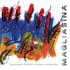 Magliasina (feat. Paul Booth, Alex Keen & Jonathan Ward) by Frances Knight album reviews, ratings, credits